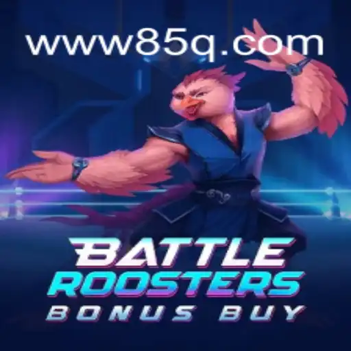Descubra o Novo Jogo de Avaliação BattleRoostersBonusBuy da 85Q.COM